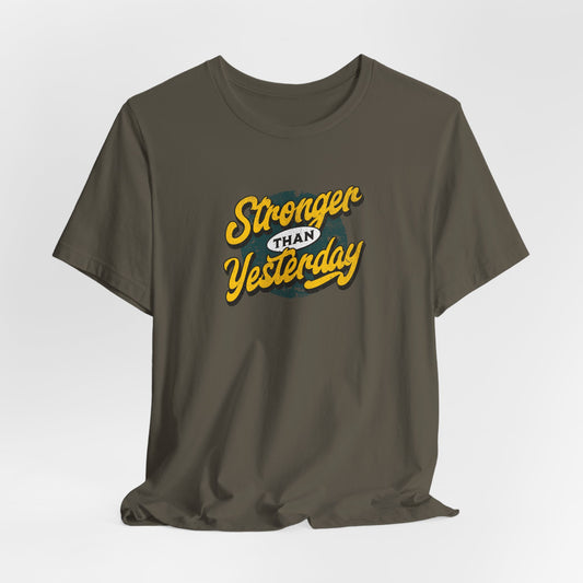 Stronger than Yesterday Motivational Tee
